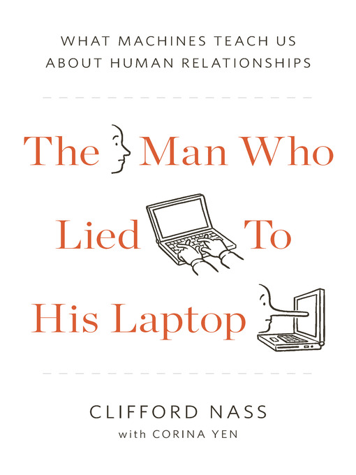Title details for The Man Who Lied to His Laptop by Clifford Nass - Wait list
